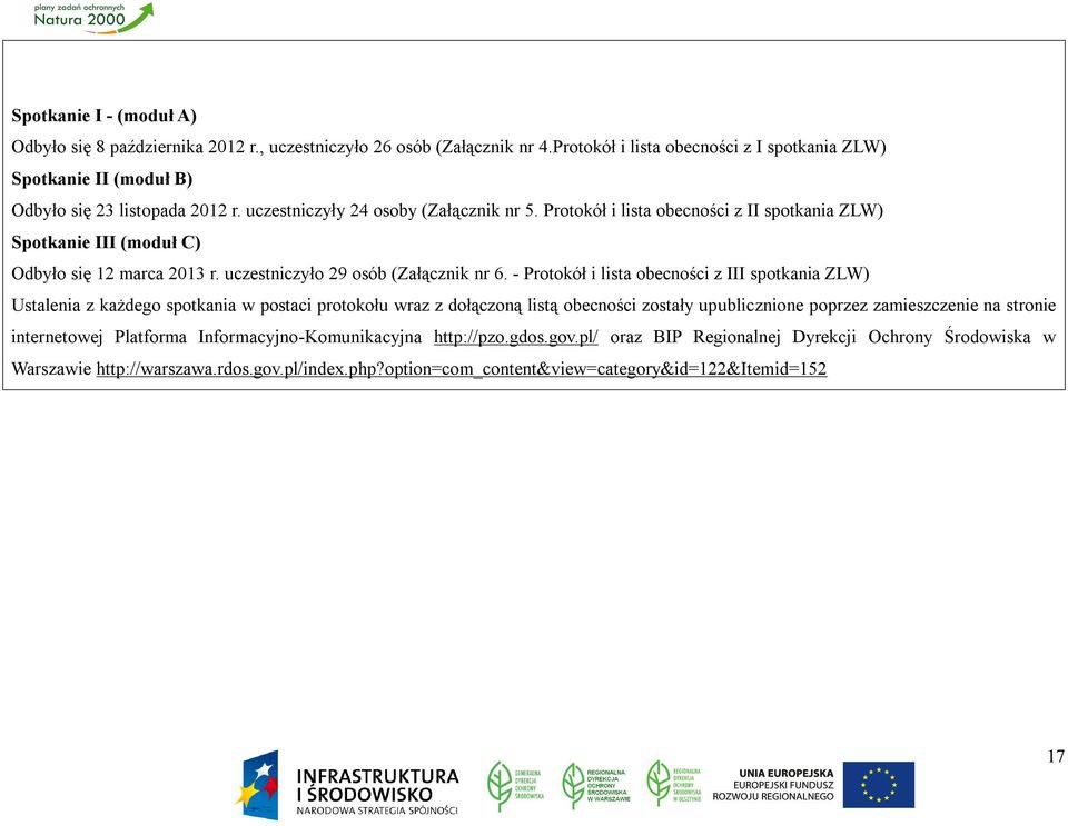 - Protokół i lista obecności z III spotkania ZLW) Ustalenia z każdego spotkania w postaci protokołu wraz z dołączoną listą obecności zostały upublicznione poprzez zamieszczenie na stronie