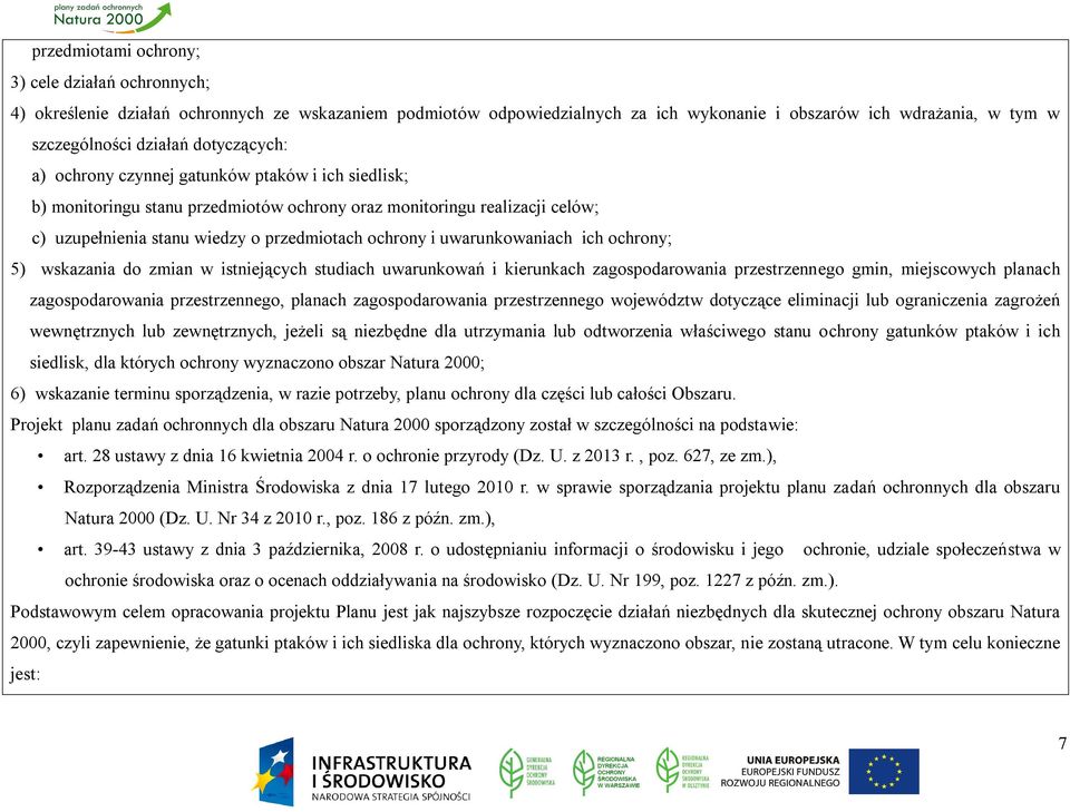 uwarunkowaniach ich ochrony; 5) wskazania do zmian w istniejących studiach uwarunkowań i kierunkach zagospodarowania przestrzennego gmin, miejscowych planach zagospodarowania przestrzennego, planach