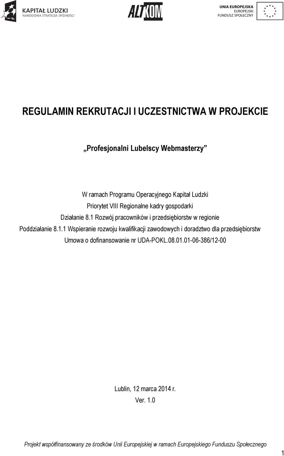 1 Rozwój pracowników i przedsiębiorstw w regionie Poddziałanie 8.1.1 Wspieranie rozwoju kwalifikacji