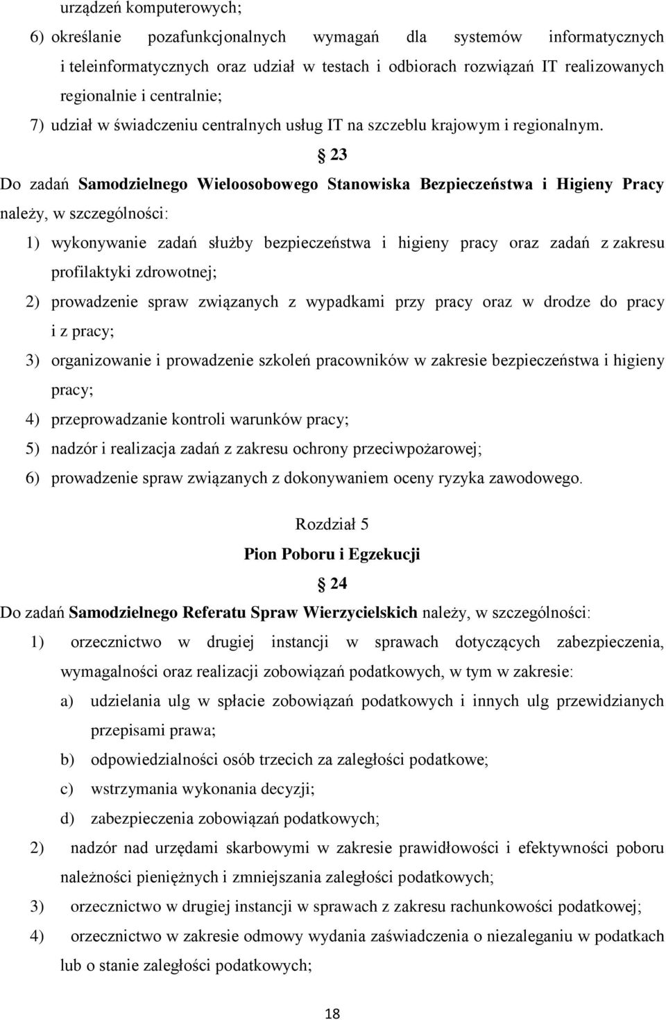 23 Do zadań Samodzielnego Wieloosobowego Stanowiska Bezpieczeństwa i Higieny Pracy należy, w szczególności: 1) wykonywanie zadań służby bezpieczeństwa i higieny pracy oraz zadań z zakresu