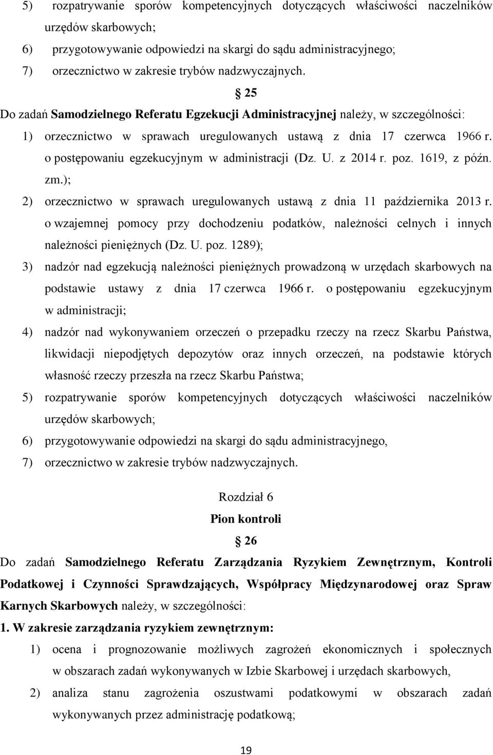 o postępowaniu egzekucyjnym w administracji (Dz. U. z 2014 r. poz. 1619, z późn. zm.); 2) orzecznictwo w sprawach uregulowanych ustawą z dnia 11 października 2013 r.
