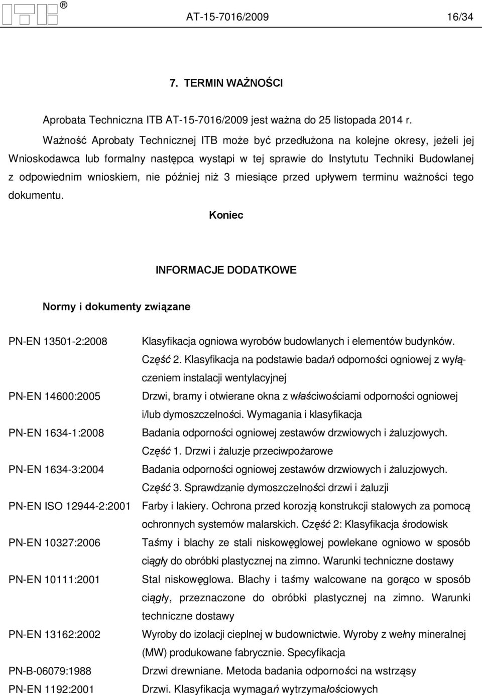 pó niej ni 3 miesi ce przed up ywem terminu wa no ci tego dokumentu.