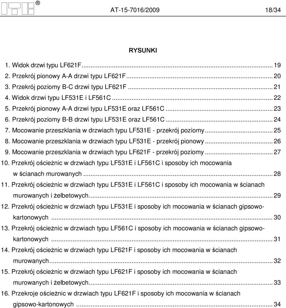 Mocowanie przeszklania w drzwiach typu LF531E - przekrój pionowy... 26 9. Mocowanie przeszklania w drzwiach typu LF621F - przekrój poziomy... 27 10.