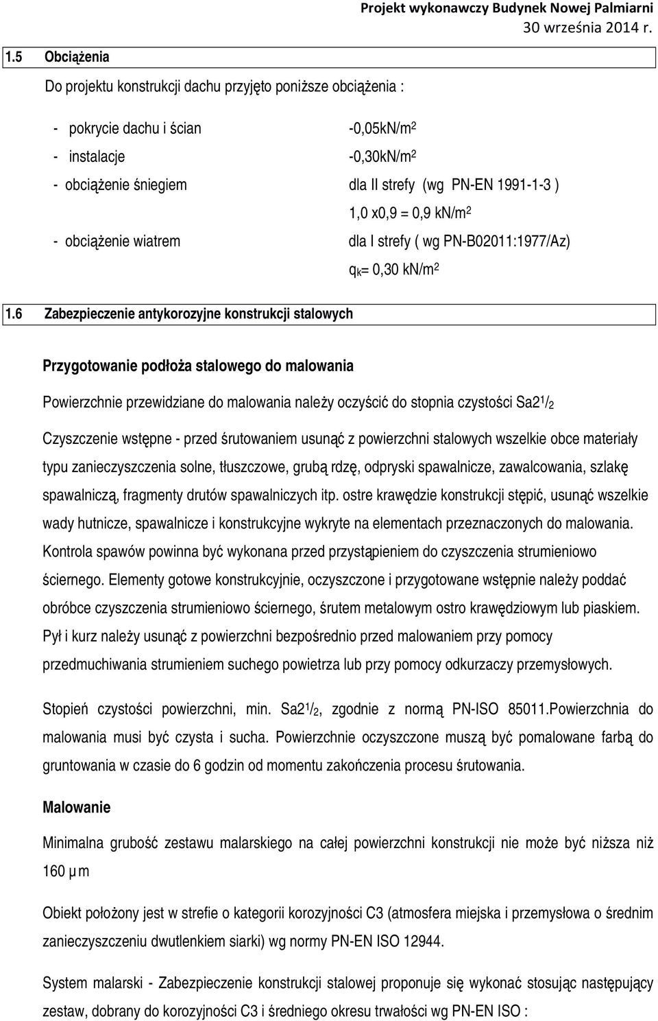 x0,9 = 0,9 kn/m 2 - obciążenie wiatrem dla I strefy ( wg PN-B02011:1977/Az) qk= 0,30 kn/m 2 1.