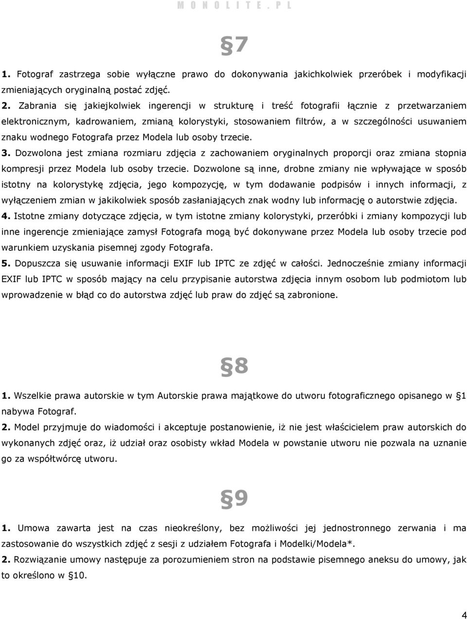 wodnego Fotografa przez Modela lub osoby trzecie. 3. Dozwolona jest zmiana rozmiaru zdjęcia z zachowaniem oryginalnych proporcji oraz zmiana stopnia kompresji przez Modela lub osoby trzecie.