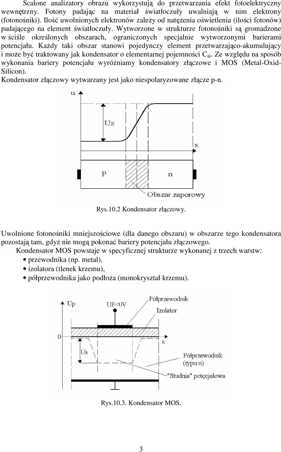 Wytworzone w strukturze fotonośniki są gromadzone w ściśle określonych obszarach, ograniczonych specjalnie wytworzonymi barierami potencjału.