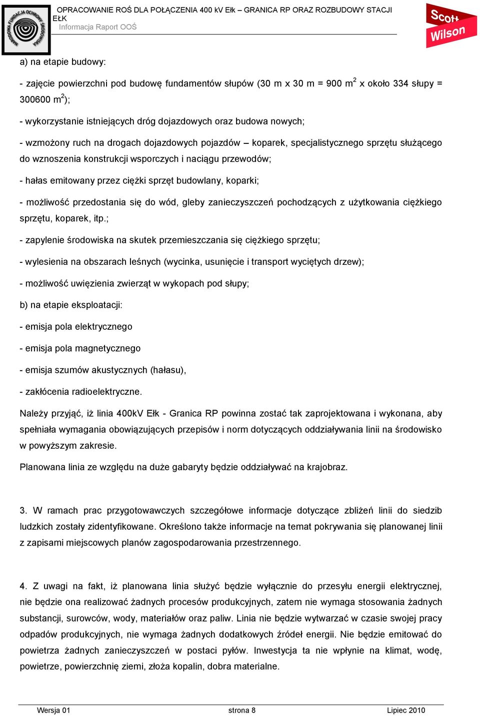 koparki; - możliwość przedostania się do wód, gleby zanieczyszczeń pochodzących z użytkowania ciężkiego sprzętu, koparek, itp.