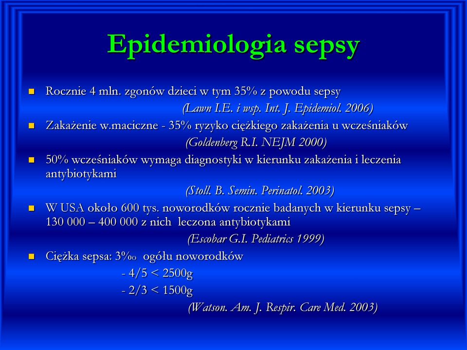 NEJM 2000) 50% wcześniaków wymaga diagnostyki w kierunku zakażenia i leczenia antybiotykami (Stoll. B. Semin. Perinatol.