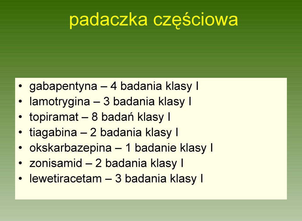 tiagabina 2 badania klasy I okskarbazepina 1 badanie