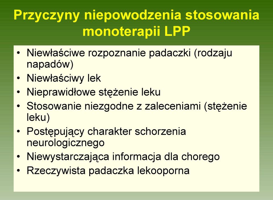 Stosowanie niezgodne z zaleceniami (stężenie leku) Postępujący charakter