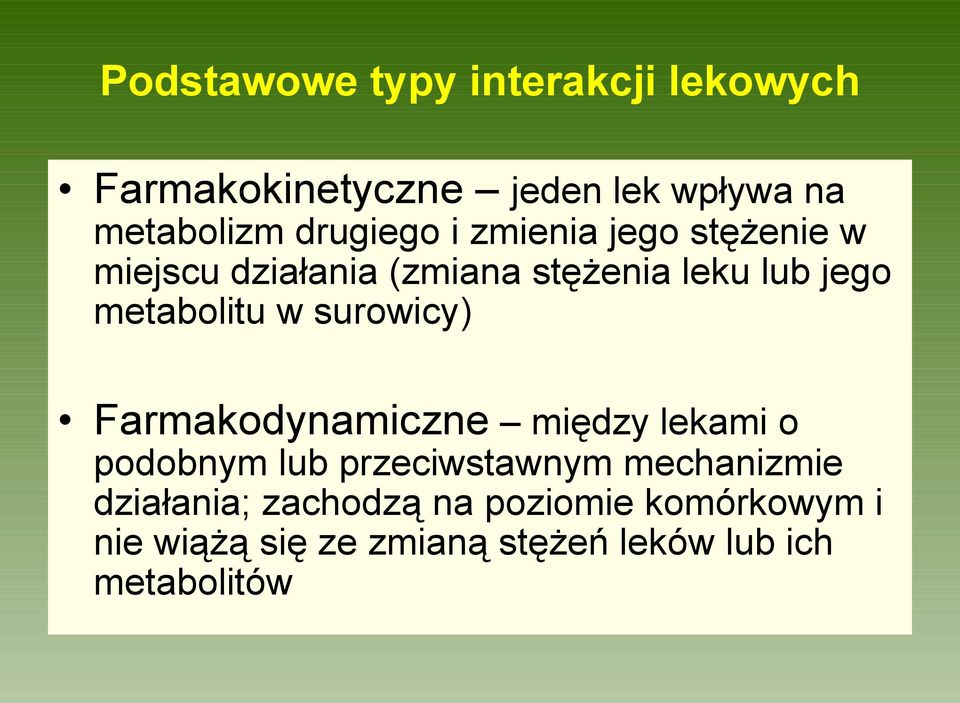 metabolitu w surowicy) Farmakodynamiczne między lekami o podobnym lub przeciwstawnym