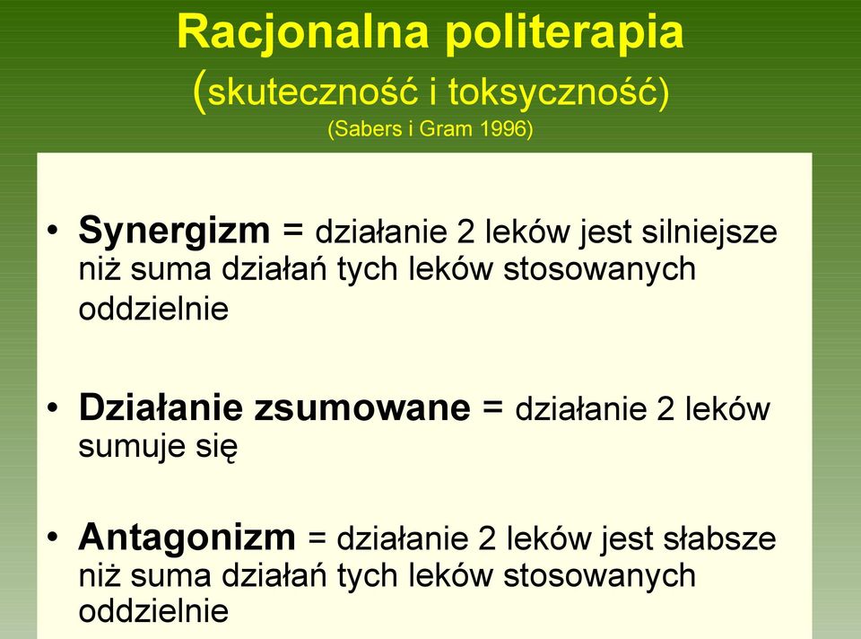 stosowanych oddzielnie Działanie zsumowane = działanie 2 leków sumuje się