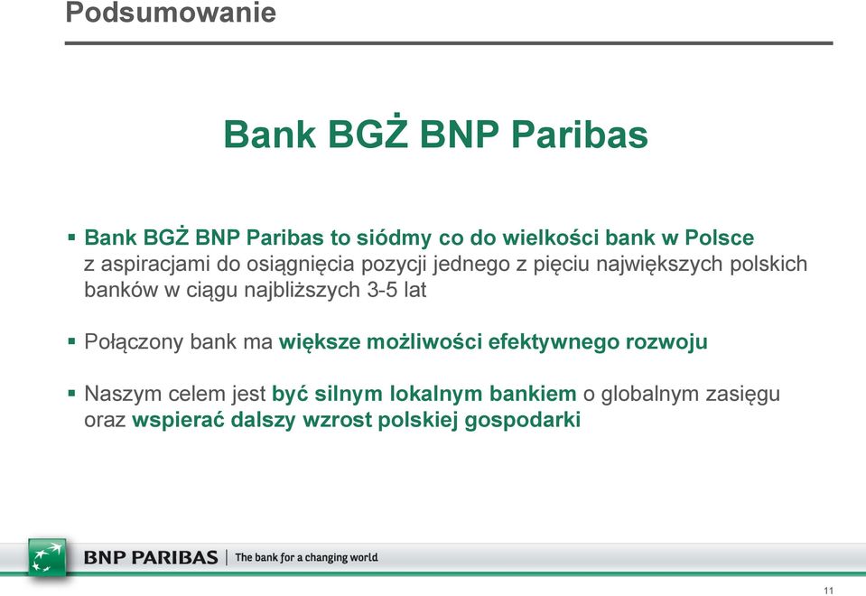 najbliższych 3-5 lat Połączony bank ma większe możliwości efektywnego rozwoju Naszym celem