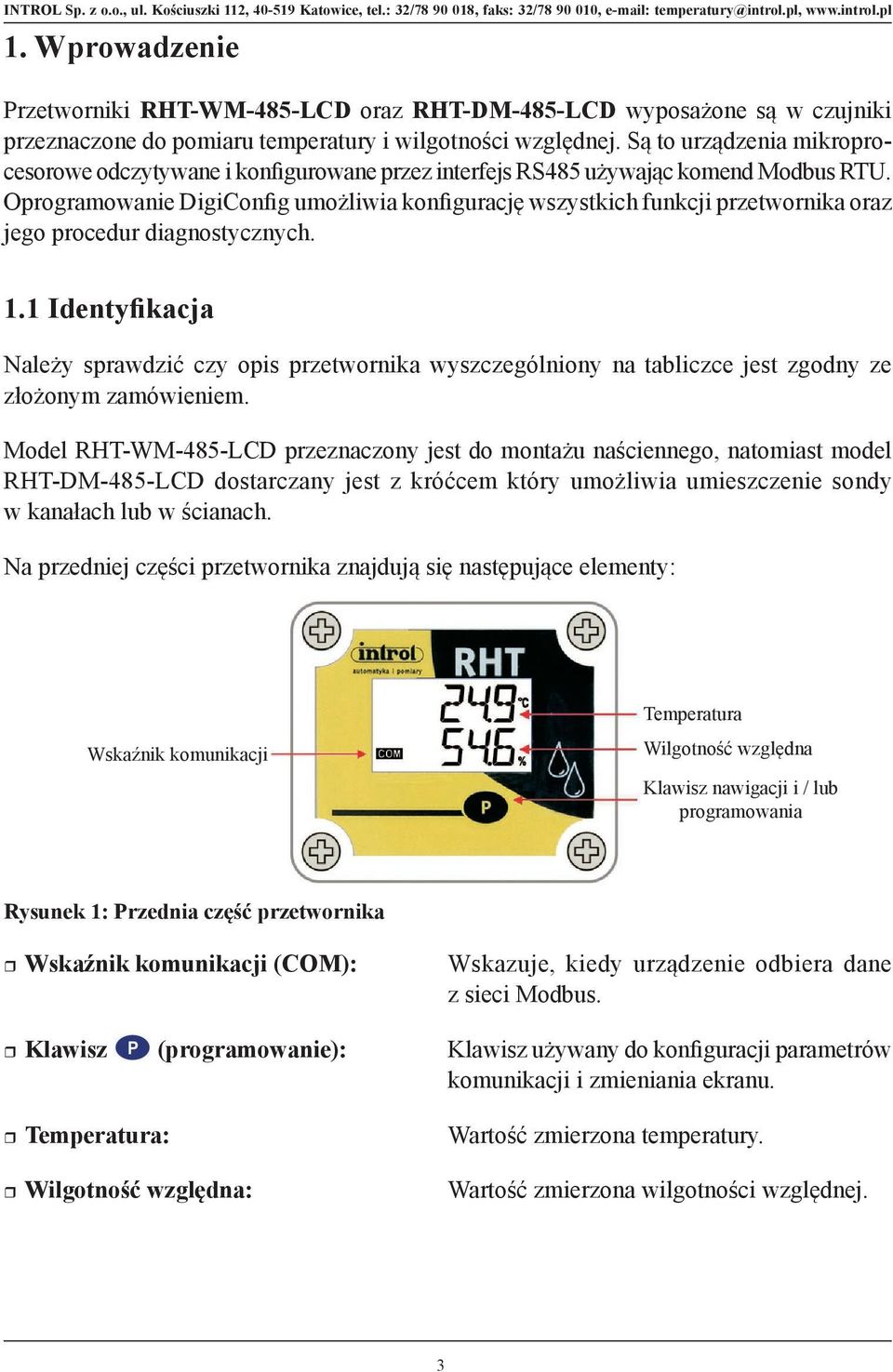 Oprogramowanie DigiConfig umożliwia konfigurację wszystkich funkcji przetwornika oraz jego procedur diagnostycznych. 1.