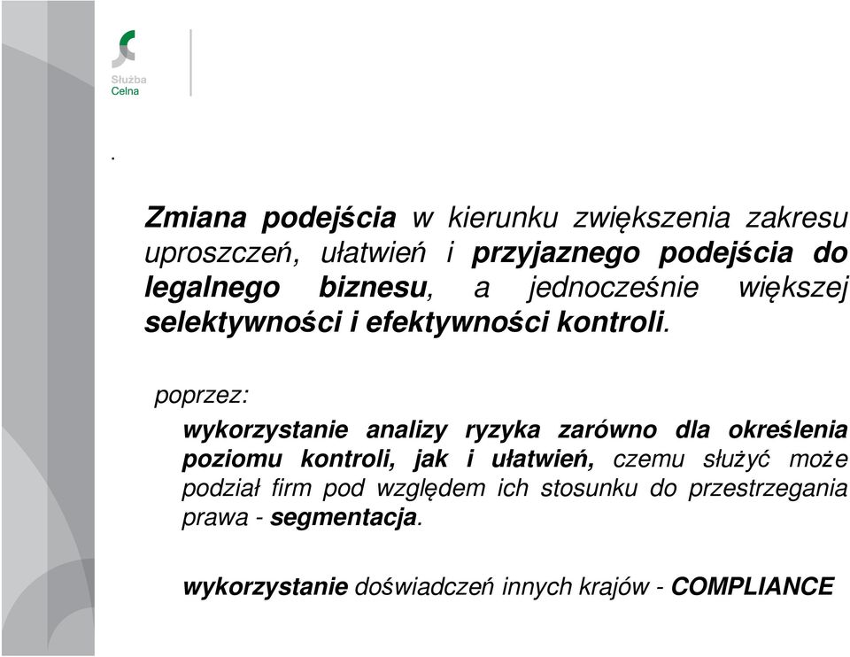 poprzez: wykorzystanie analizy ryzyka zarówno dla określenia poziomu kontroli, jak i ułatwień, czemu