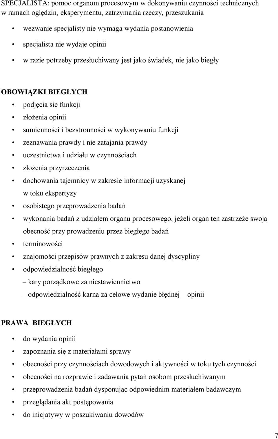 funkcji zeznawania prawdy i nie zatajania prawdy uczestnictwa i udziału w czynnościach złożenia przyrzeczenia dochowania tajemnicy w zakresie informacji uzyskanej w toku ekspertyzy osobistego