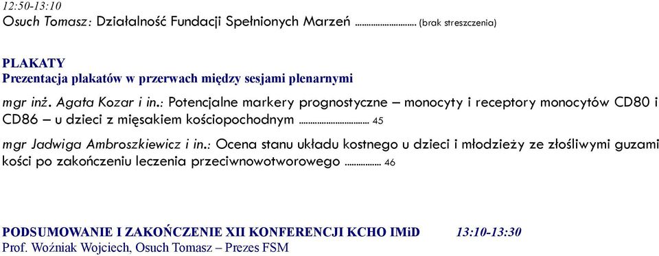 : Potencjalne markery prognostyczne monocyty i receptory monocytów CD80 i CD86 u dzieci z mięsakiem kościopochodnym.