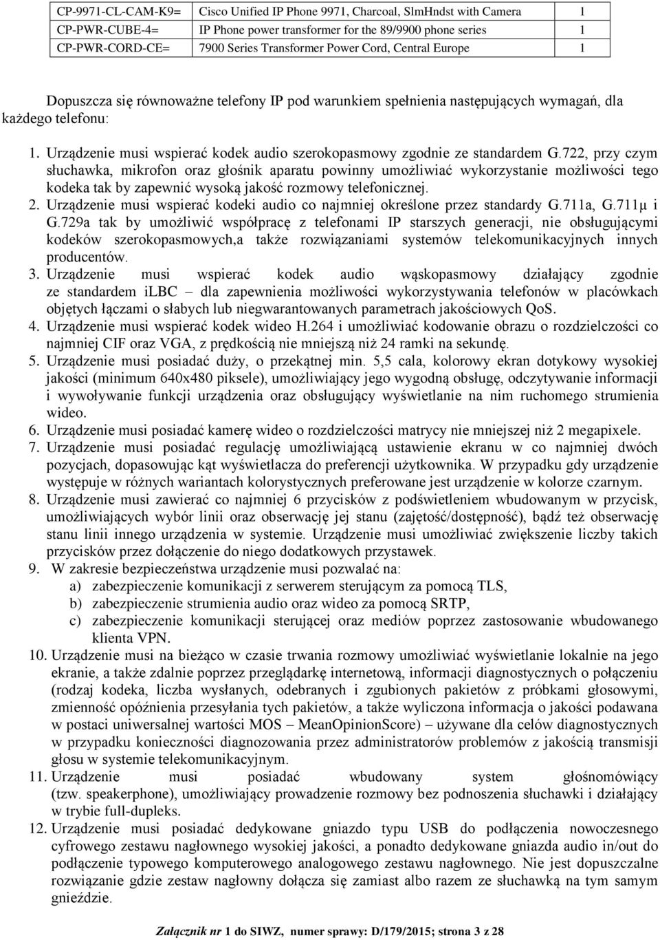 Urządzenie musi wspierać kodek audio szerokopasmowy zgodnie ze standardem G.