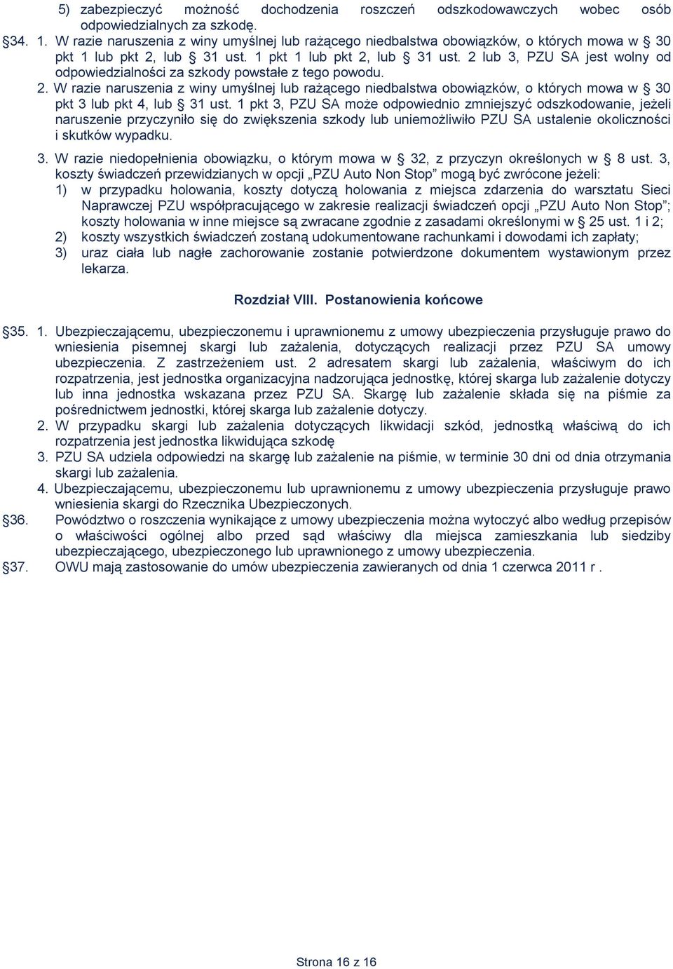 2 lub 3, PZU SA jest wolny od odpowiedzialności za szkody powstałe z tego powodu. 2.