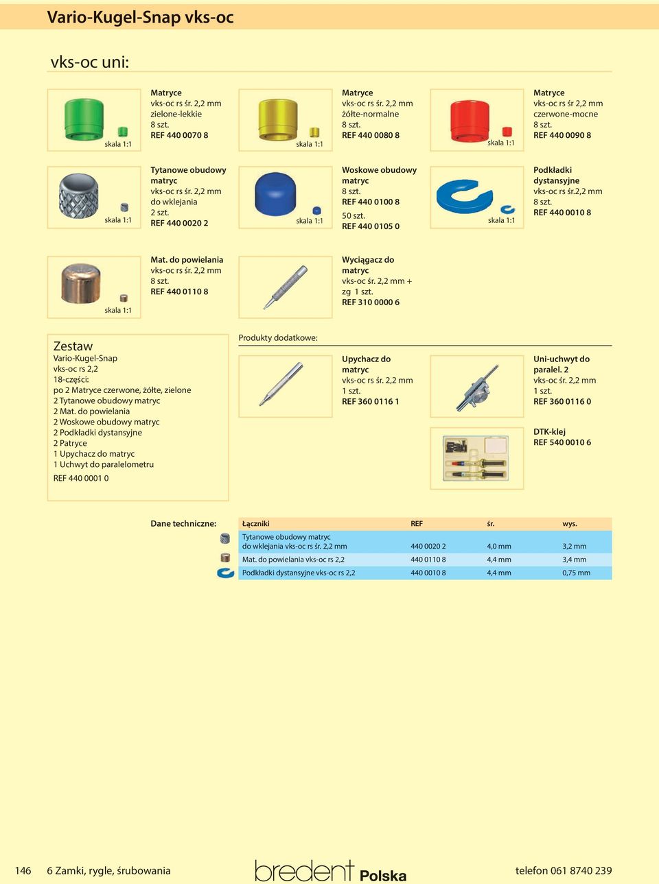 do powielania REF 0 00 8 Wyciągacz do matryc + zg REF 0 0000 Vario-Kugel-Snap vks-oc rs, 8-części: po czerwone, żółte, zielone Tytanowe obudowy matryc Mat.