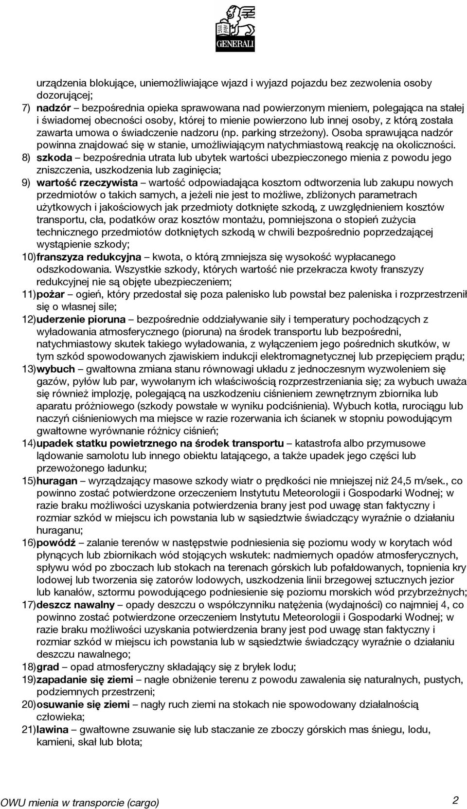 Osoba sprawująca nadzór powinna znajdować się w stanie, umożliwiającym natychmiastową reakcję na okoliczności.