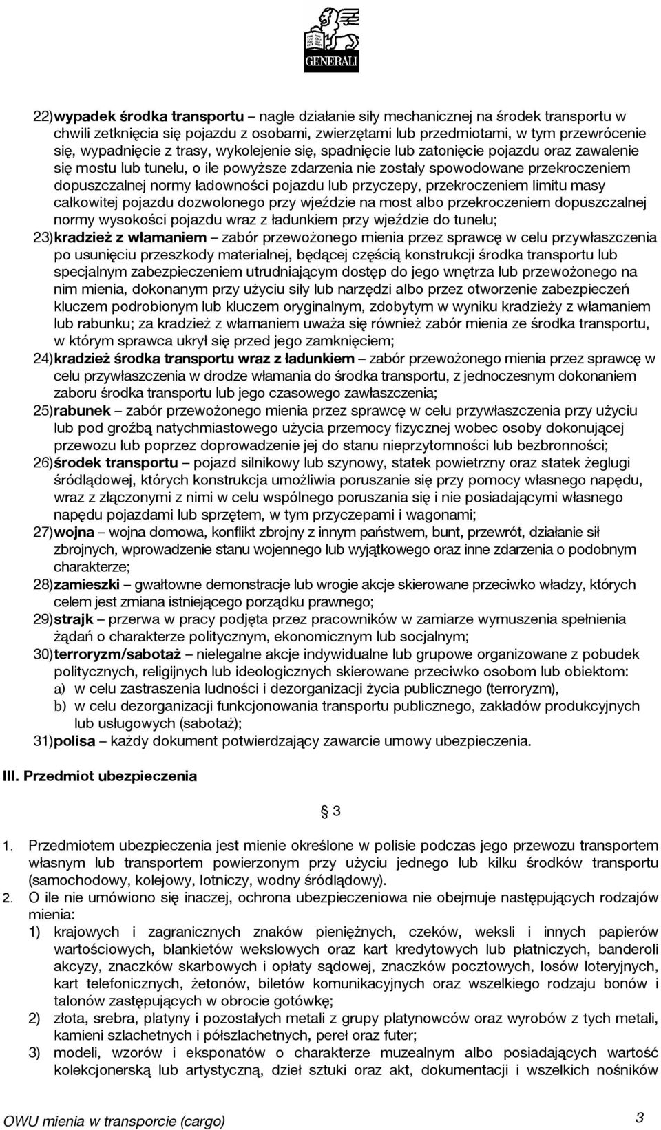 lub przyczepy, przekroczeniem limitu masy całkowitej pojazdu dozwolonego przy wjeździe na most albo przekroczeniem dopuszczalnej normy wysokości pojazdu wraz z ładunkiem przy wjeździe do tunelu;