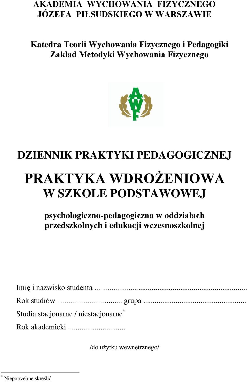 psychologiczno-pedagogiczna w oddziałach przedszkolnych i edukacji wczesnoszkolnej Imię i nazwisko studenta.