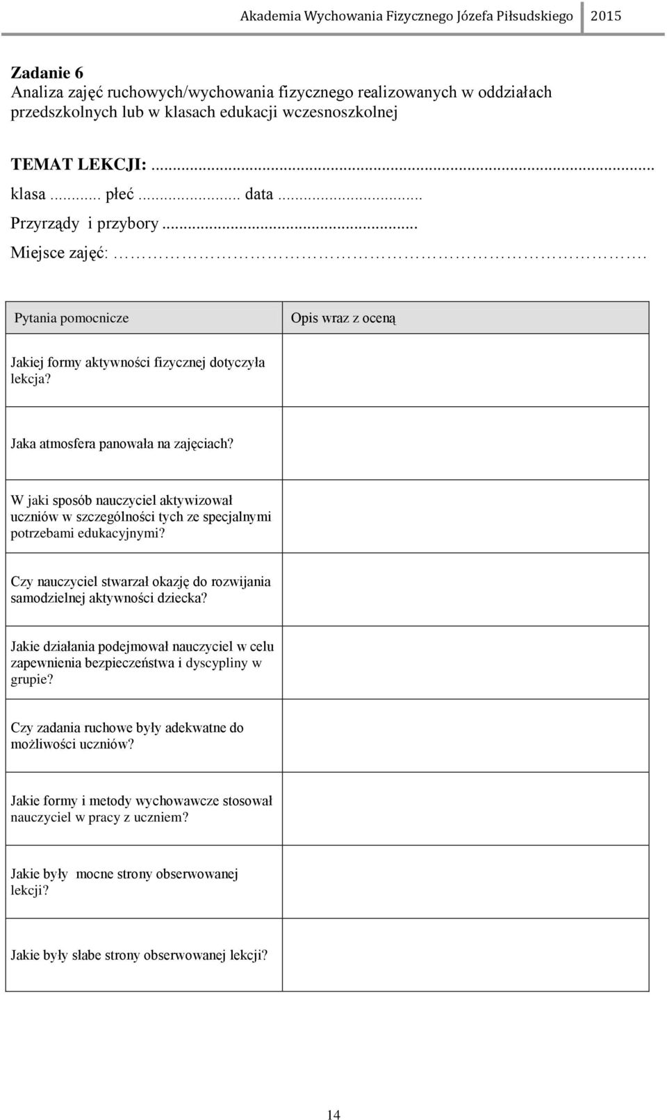 W jaki sposób nauczyciel aktywizował uczniów w szczególności tych ze specjalnymi potrzebami edukacyjnymi? Czy nauczyciel stwarzał okazję do rozwijania samodzielnej aktywności dziecka?