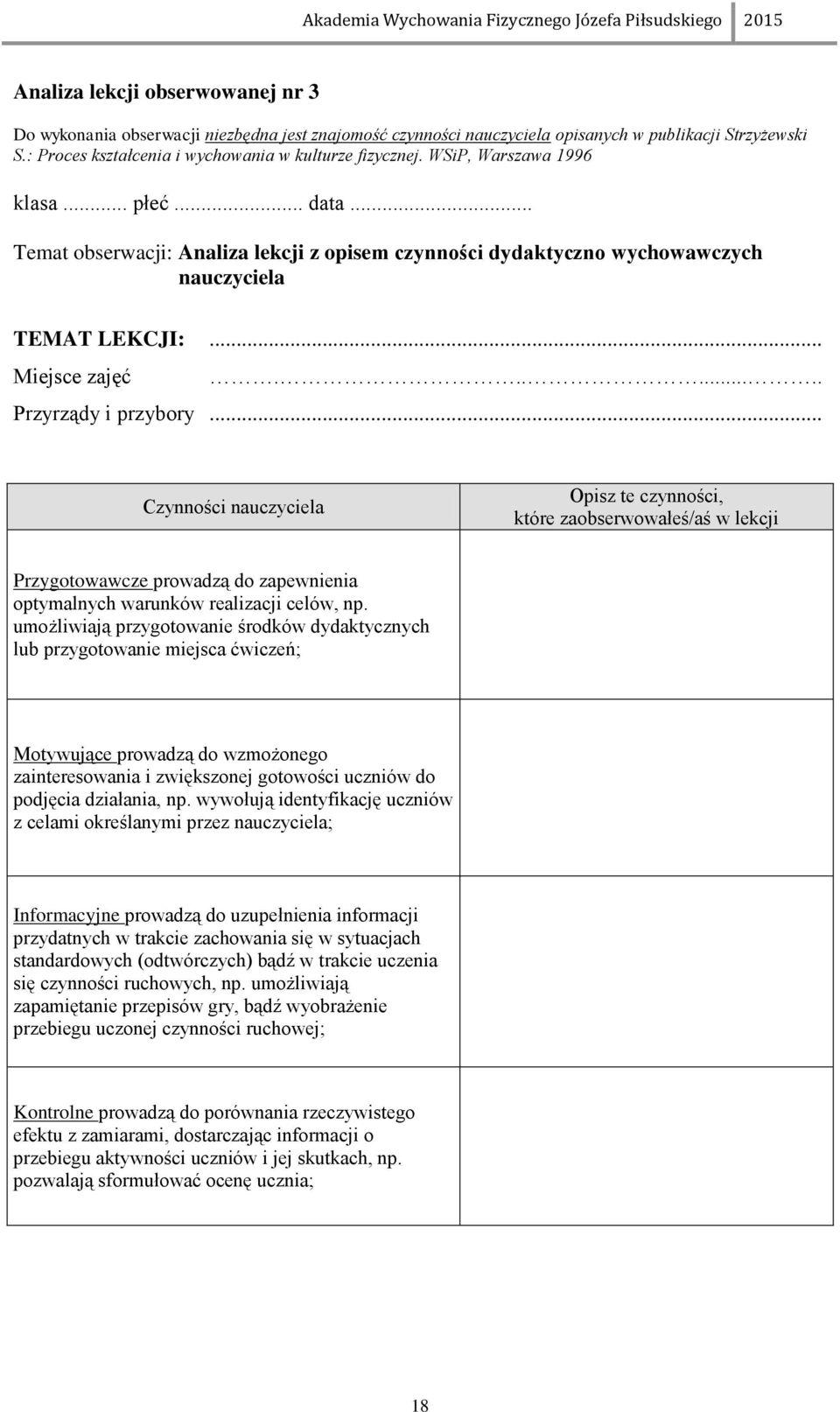 .. Czynności nauczyciela Opisz te czynności, które zaobserwowałeś/aś w lekcji Przygotowawcze prowadzą do zapewnienia optymalnych warunków realizacji celów, np.