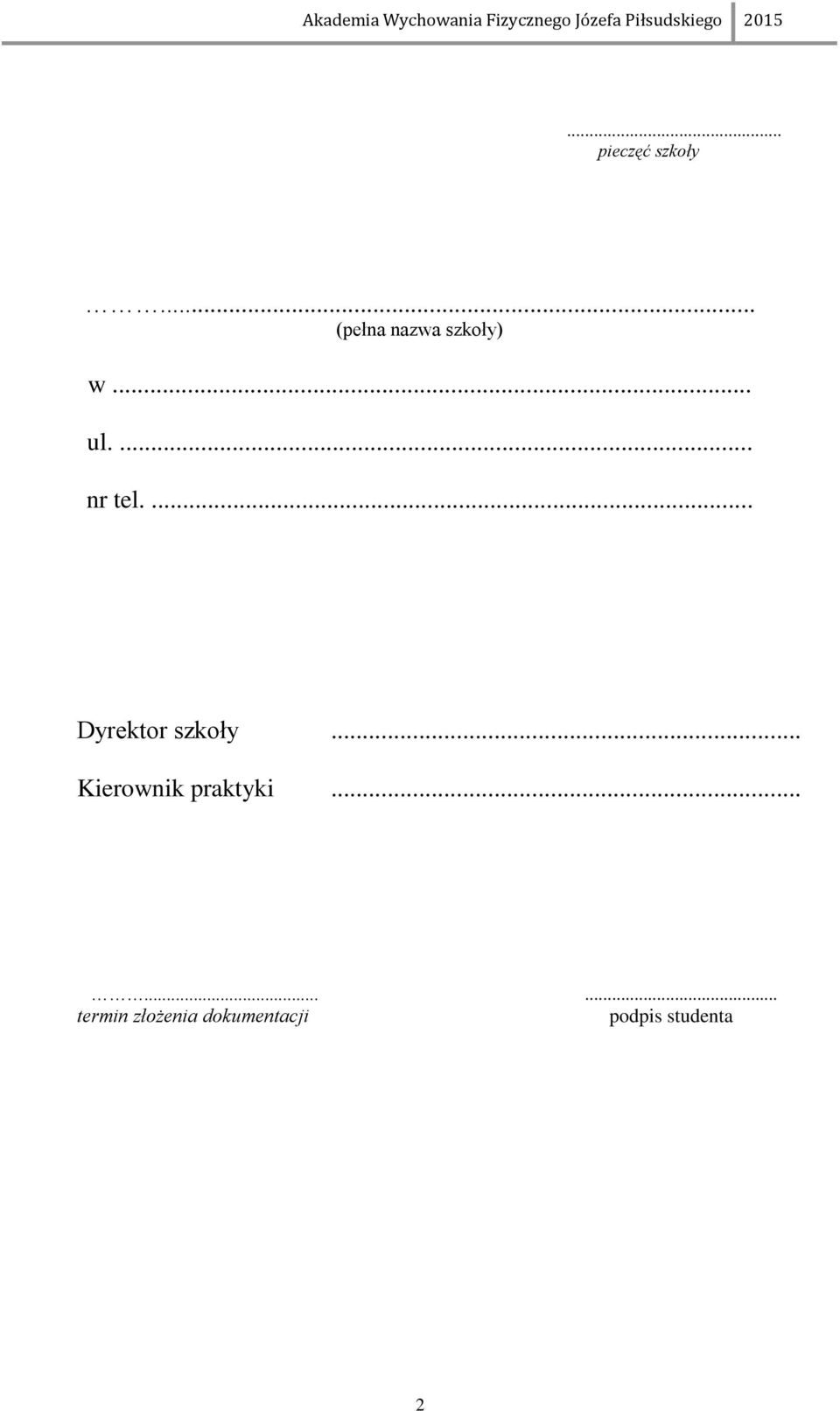 ... Dyrektor szkoły... Kierownik praktyki.