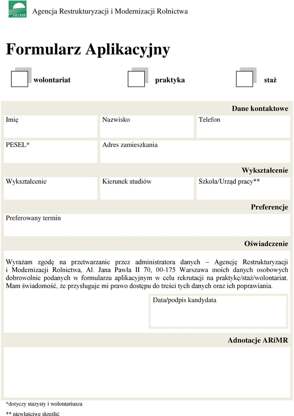 Modernizacji Rolnictwa, Al. Jana Pawła II 70, 00-175 Warszawa moich danych osobowych dobrowolnie podanych w formularzu aplikacyjnym w celu rekrutacji na praktykę/staż/wolontariat.