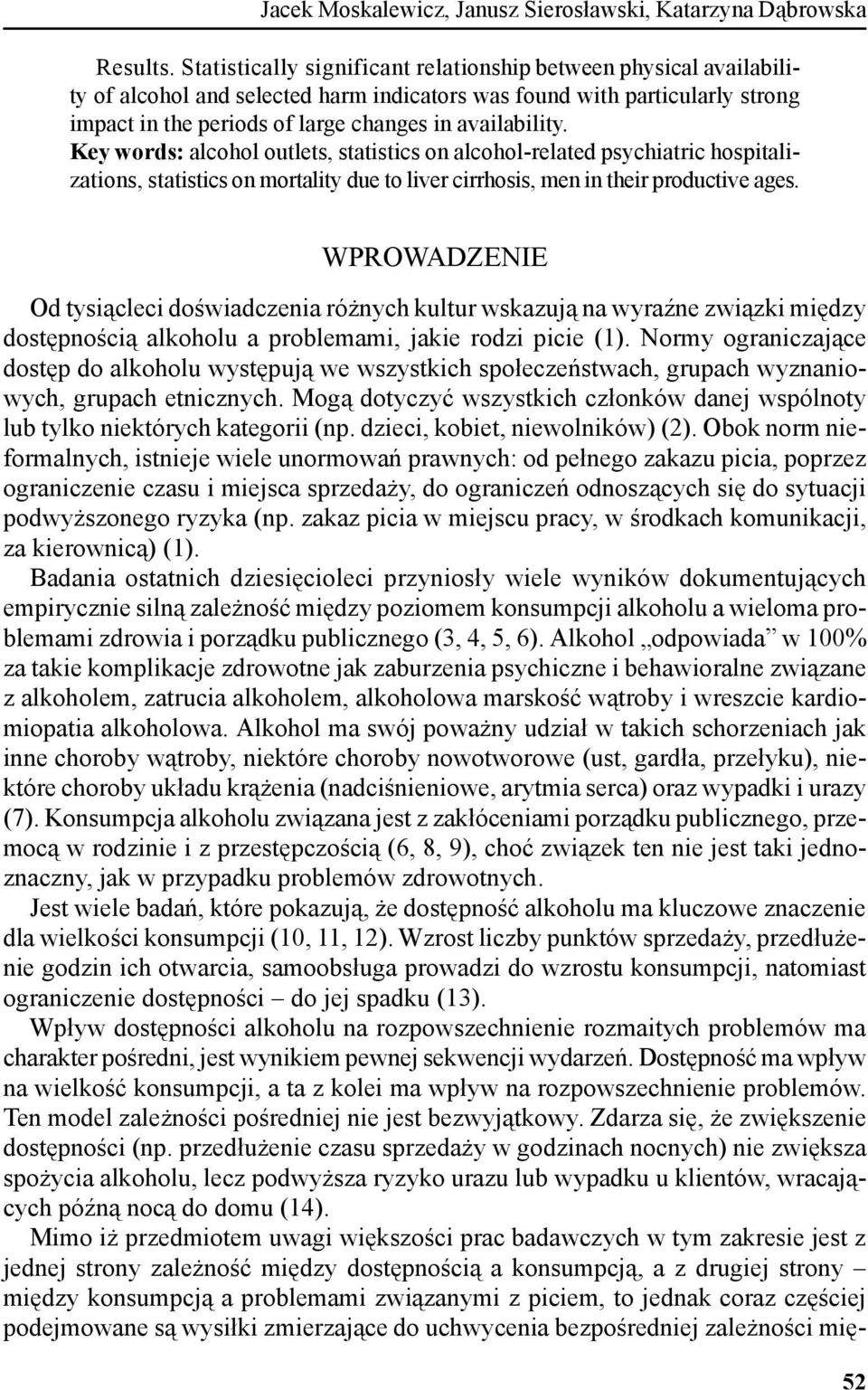 Key words: alcohol outlets, statistics on alcohol-related psychiatric hospitalizations, statistics on mortality due to liver cirrhosis, men in their productive ages.