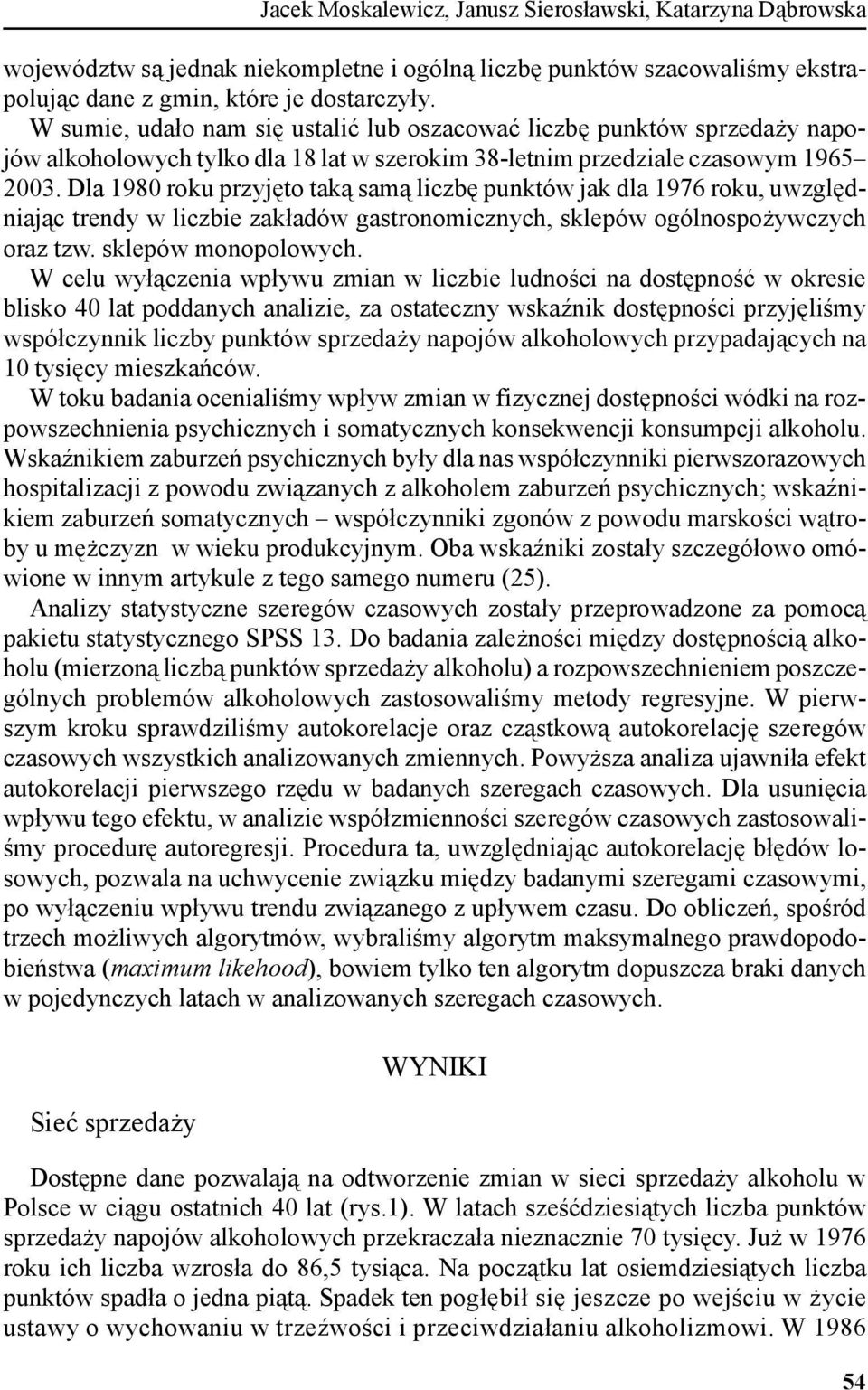 Dla 1980 roku przyjęto taką samą liczbę punktów jak dla 1976 roku, uwzględniając trendy w liczbie zakładów gastronomicznych, sklepów ogólnospożywczych oraz tzw. sklepów monopolowych.