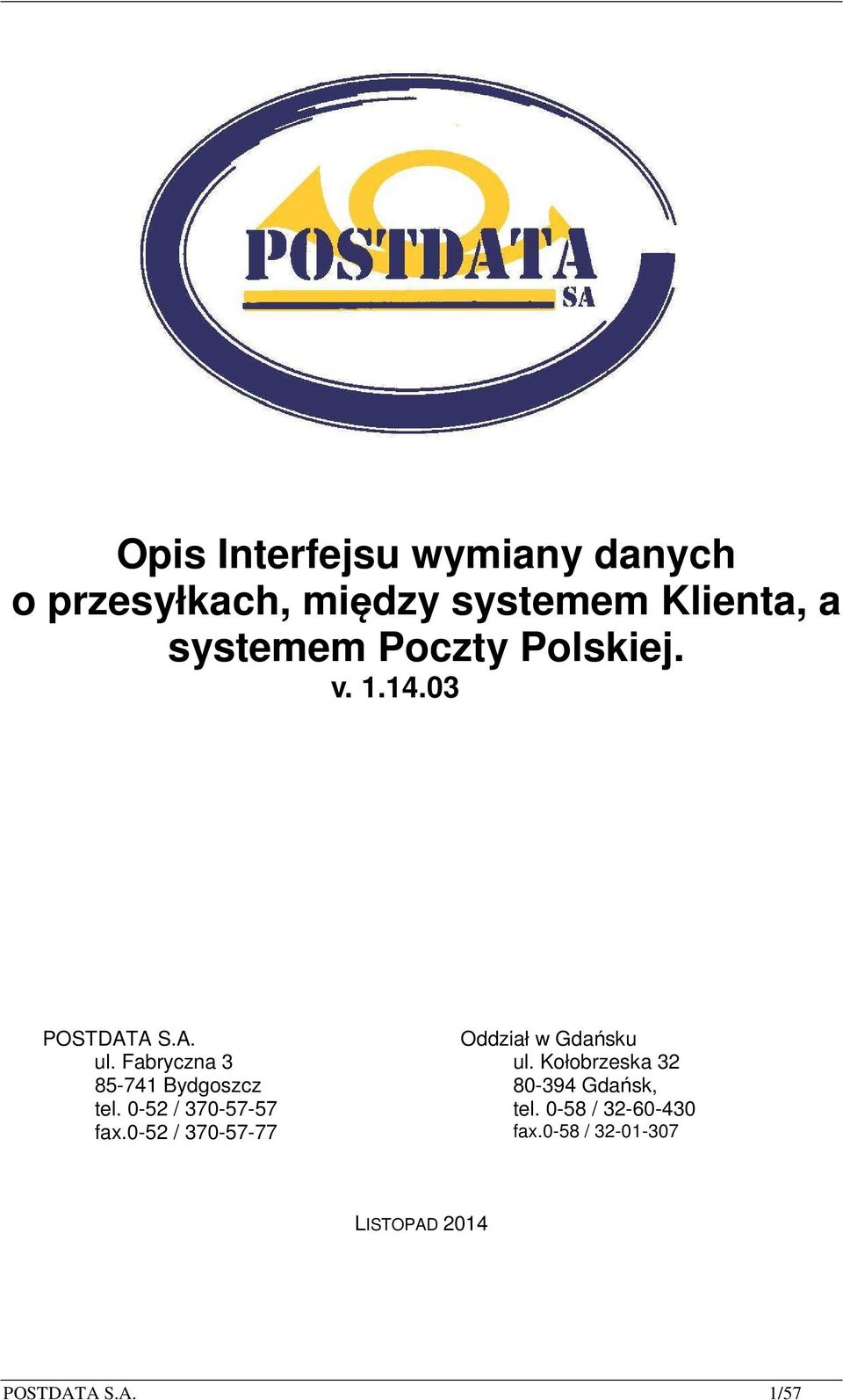 0-52 / 370-57-57 fax.0-52 / 370-57-77 Oddział w Gdańsku ul.