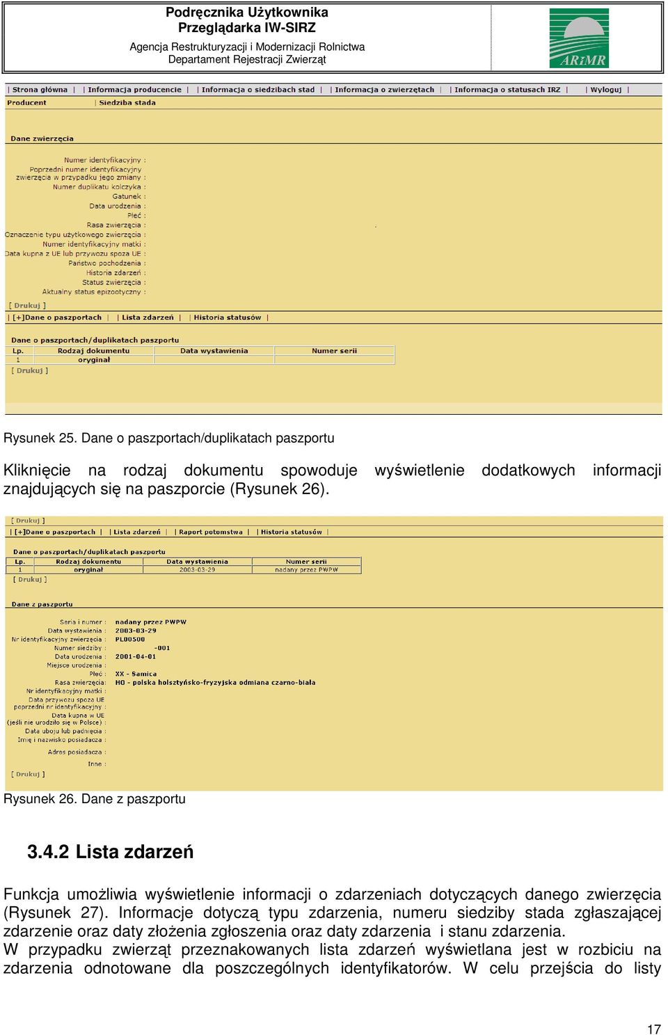 26). Rysunek 26. Dane z paszportu 3.4.2 Lista zdarzeń Funkcja umożliwia wyświetlenie informacji o zdarzeniach dotyczących danego zwierzęcia (Rysunek 27).