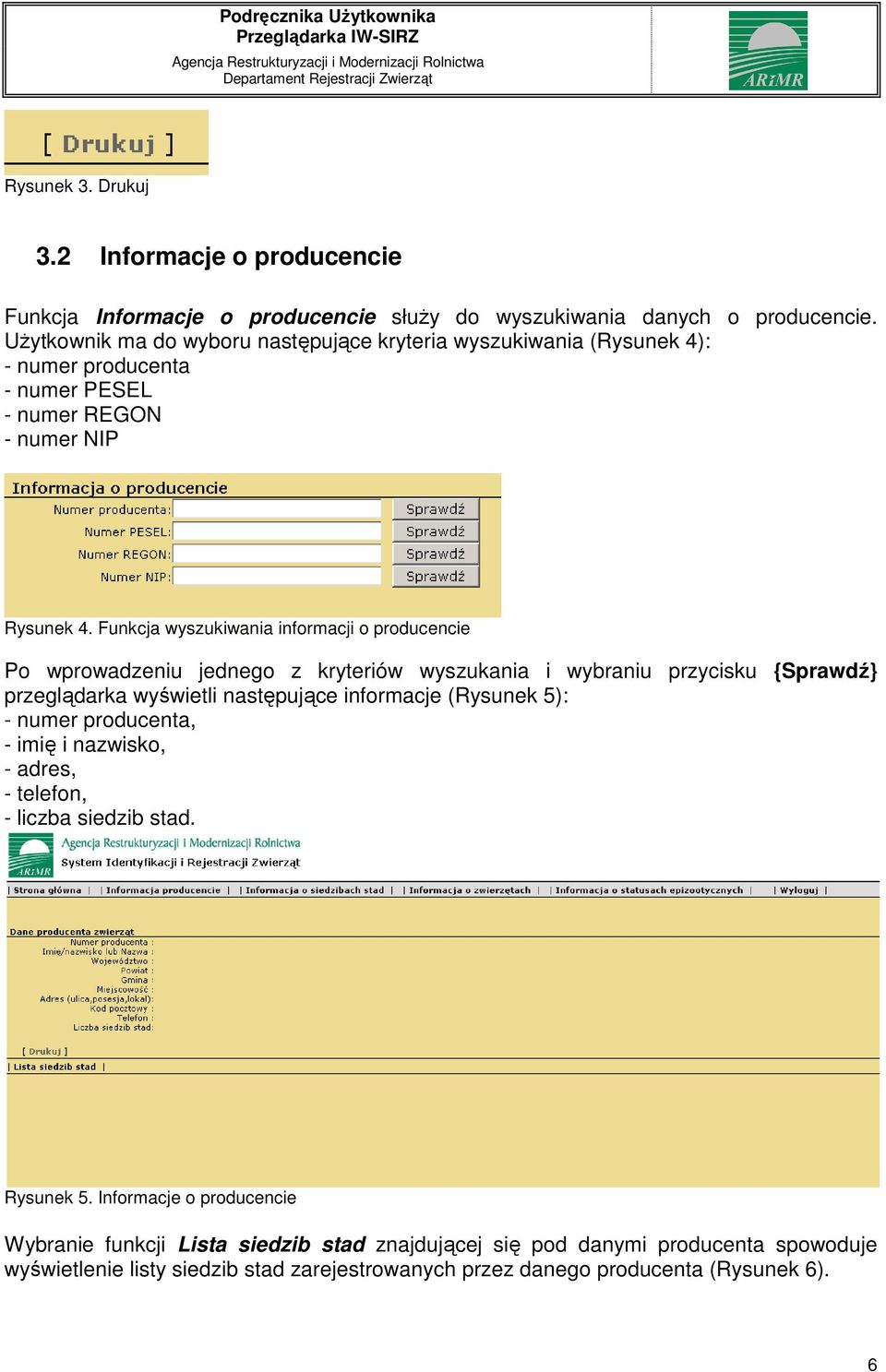 Funkcja wyszukiwania informacji o producencie Po wprowadzeniu jednego z kryteriów wyszukania i wybraniu przycisku {Sprawdź} przeglądarka wyświetli następujące informacje (Rysunek 5): -