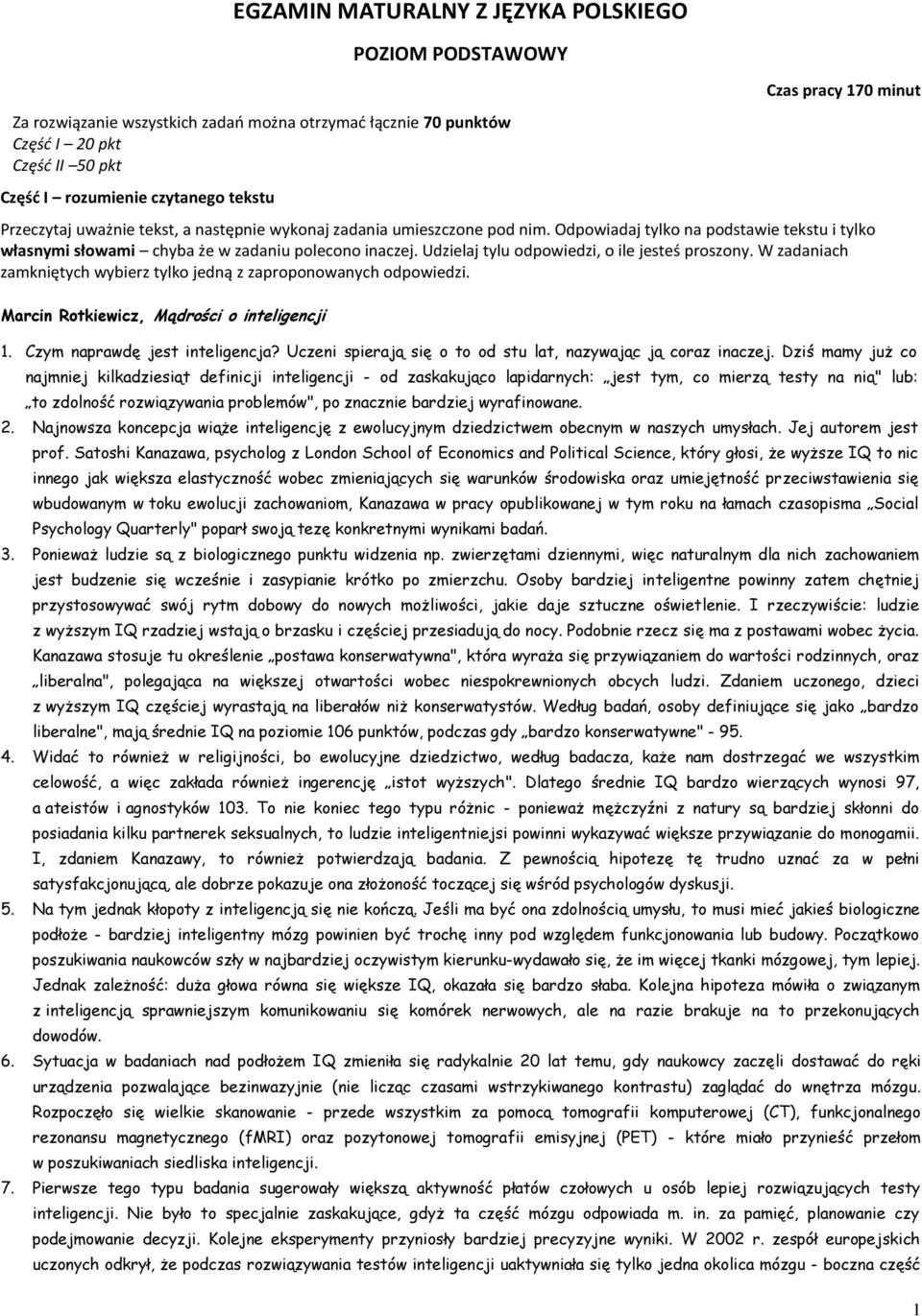 Udzielaj tylu odpowiedzi, o ile jesteś proszony. W zadaniach zamkniętych wybierz tylko jedną z zaproponowanych odpowiedzi. Marcin Rotkiewicz, Mądrości o inteligencji 1.