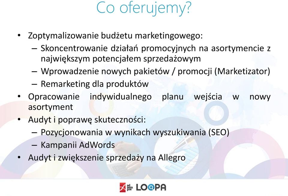 największym potencjałem sprzedażowym Wprowadzenie nowych pakietów / promocji (Marketizator) Remarketing