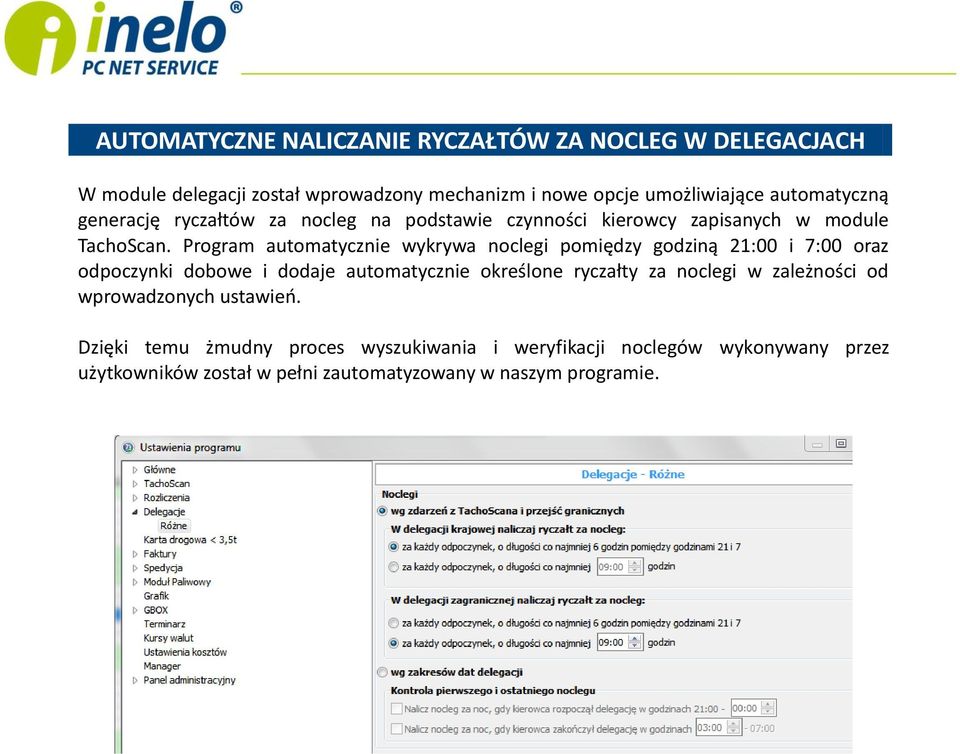 Program automatycznie wykrywa noclegi pomiędzy godziną 21:00 i 7:00 oraz odpoczynki dobowe i dodaje automatycznie określone ryczałty za