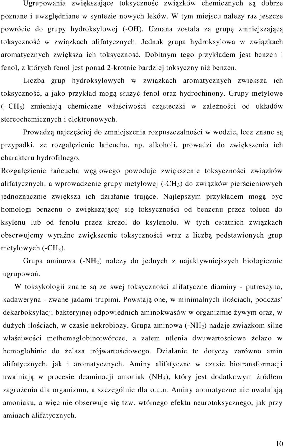 Dobitnym tego przykładem jest benzen i fenol, z których fenol jest ponad 2-krotnie bardziej toksyczny niż benzen.