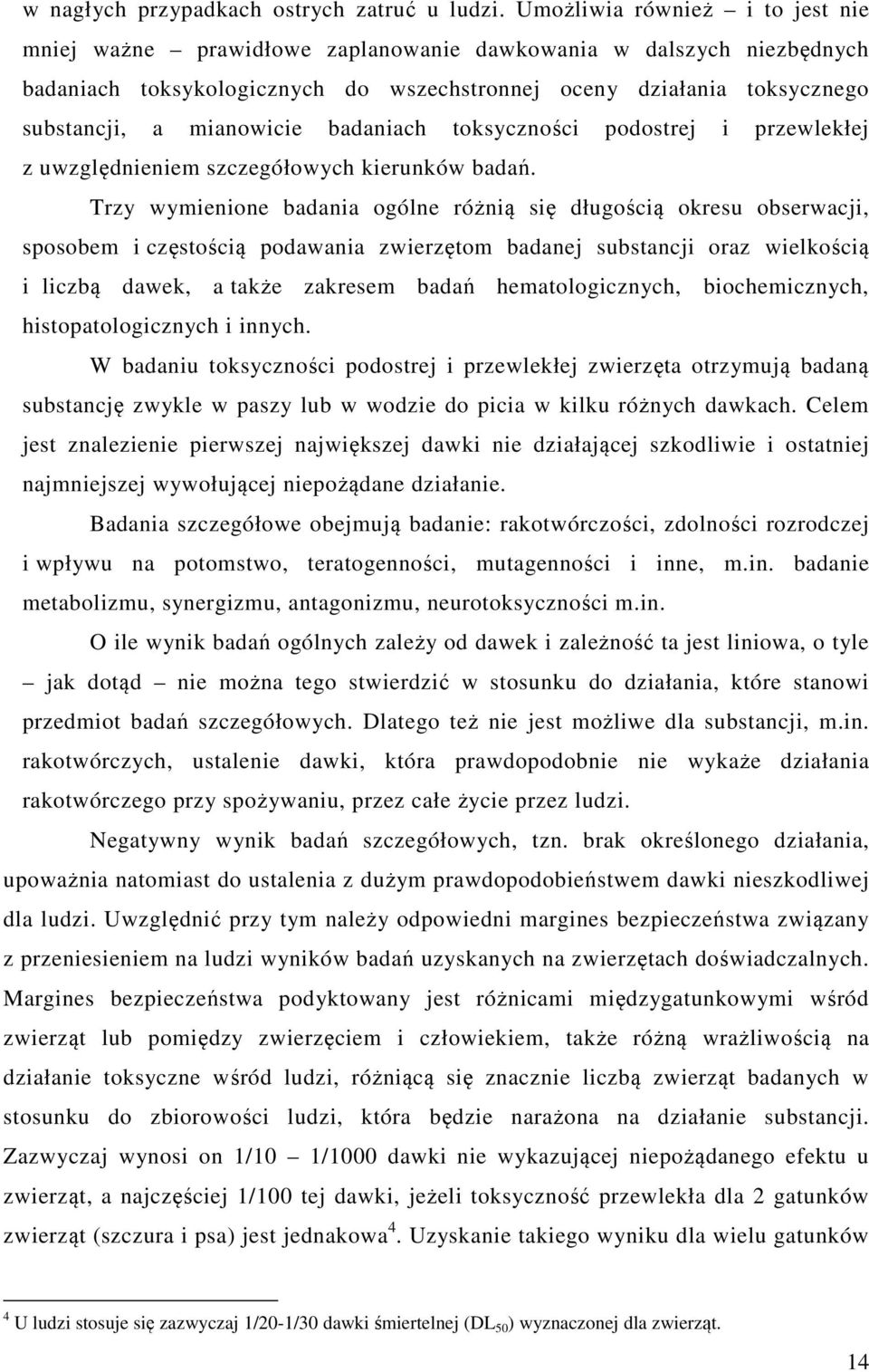 mianowicie badaniach toksyczności podostrej i przewlekłej z uwzględnieniem szczegółowych kierunków badań.