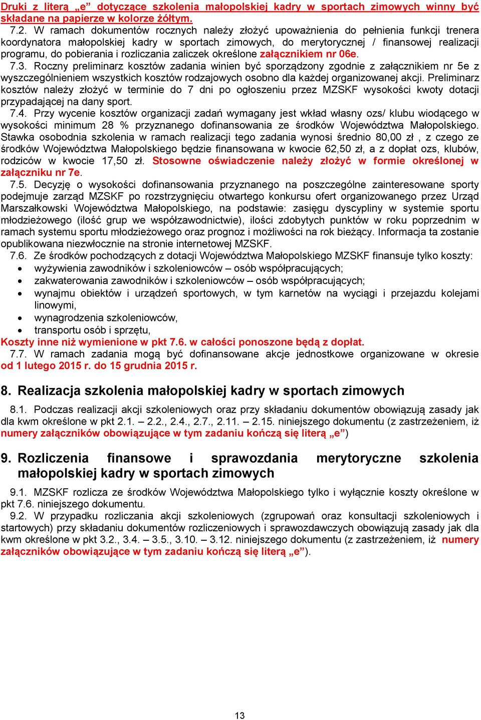pobierania i rozliczania zaliczek określone załącznikiem nr 06e. 7.3.