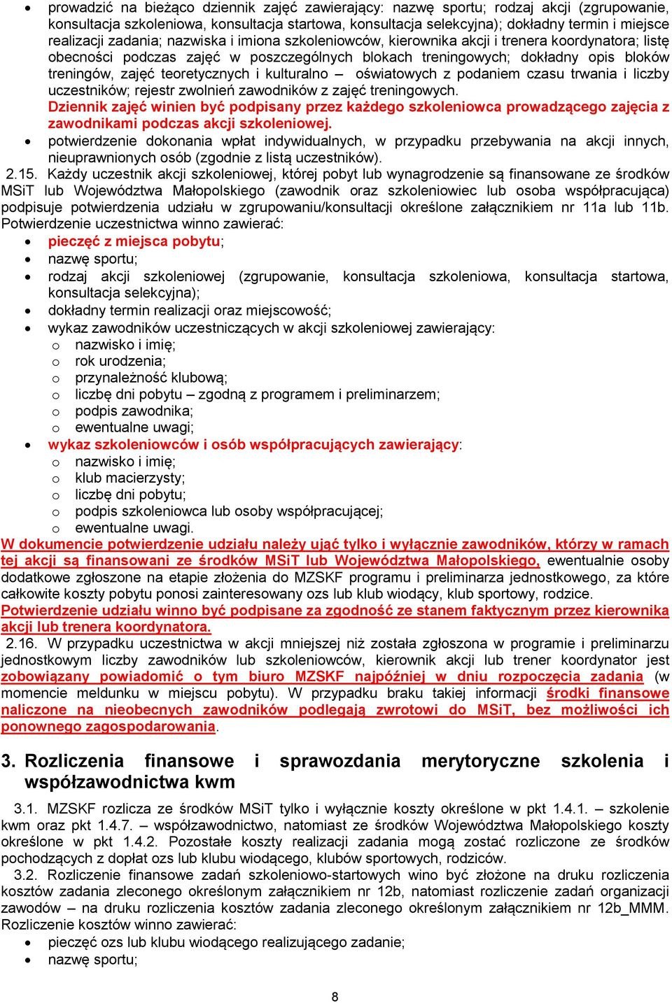 teoretycznych i kulturalno oświatowych z podaniem czasu trwania i liczby uczestników; rejestr zwolnień zawodników z zajęć treningowych.