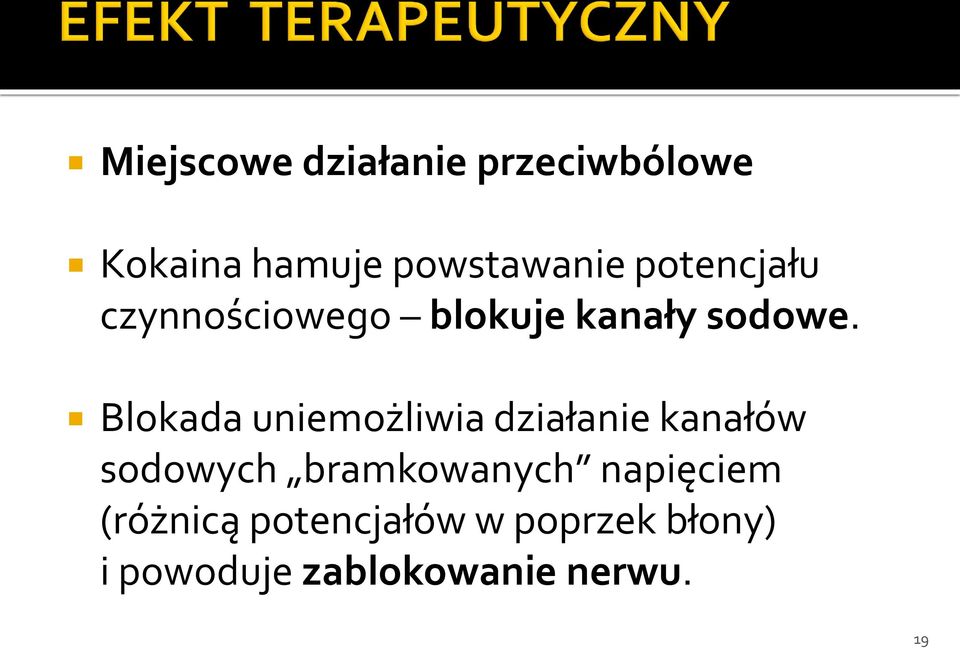 Blokada uniemożliwia działanie kanałów sodowych bramkowanych