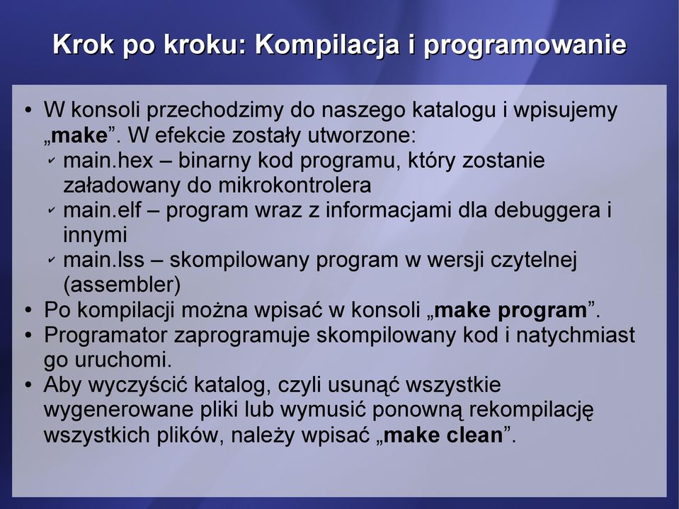 lss skompilowany program w wersji czytelnej (assembler) Po kompilacji można wpisać w konsoli make program.