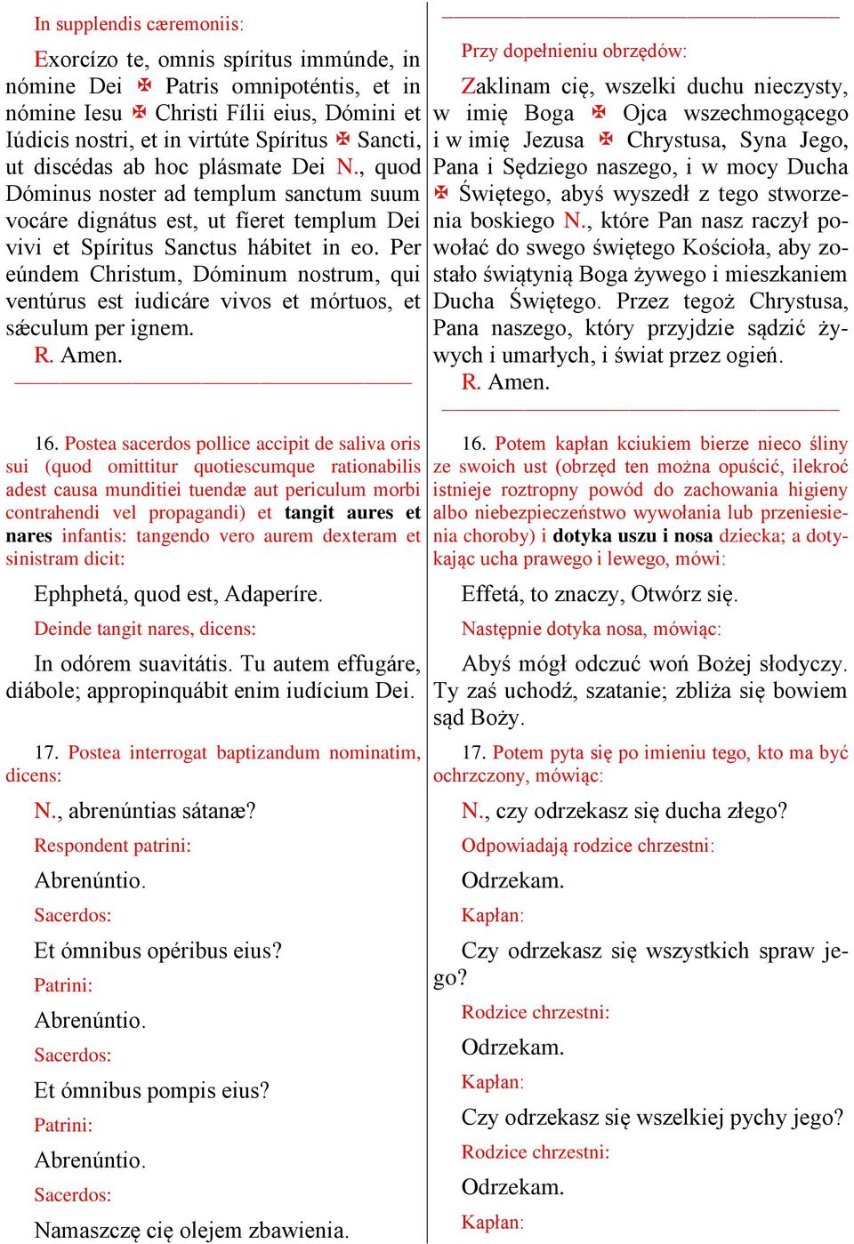 Per eúndem Christum, Dóminum nostrum, qui ventúrus est iudicáre vivos et mórtuos, et sǽculum per ignem. 16.