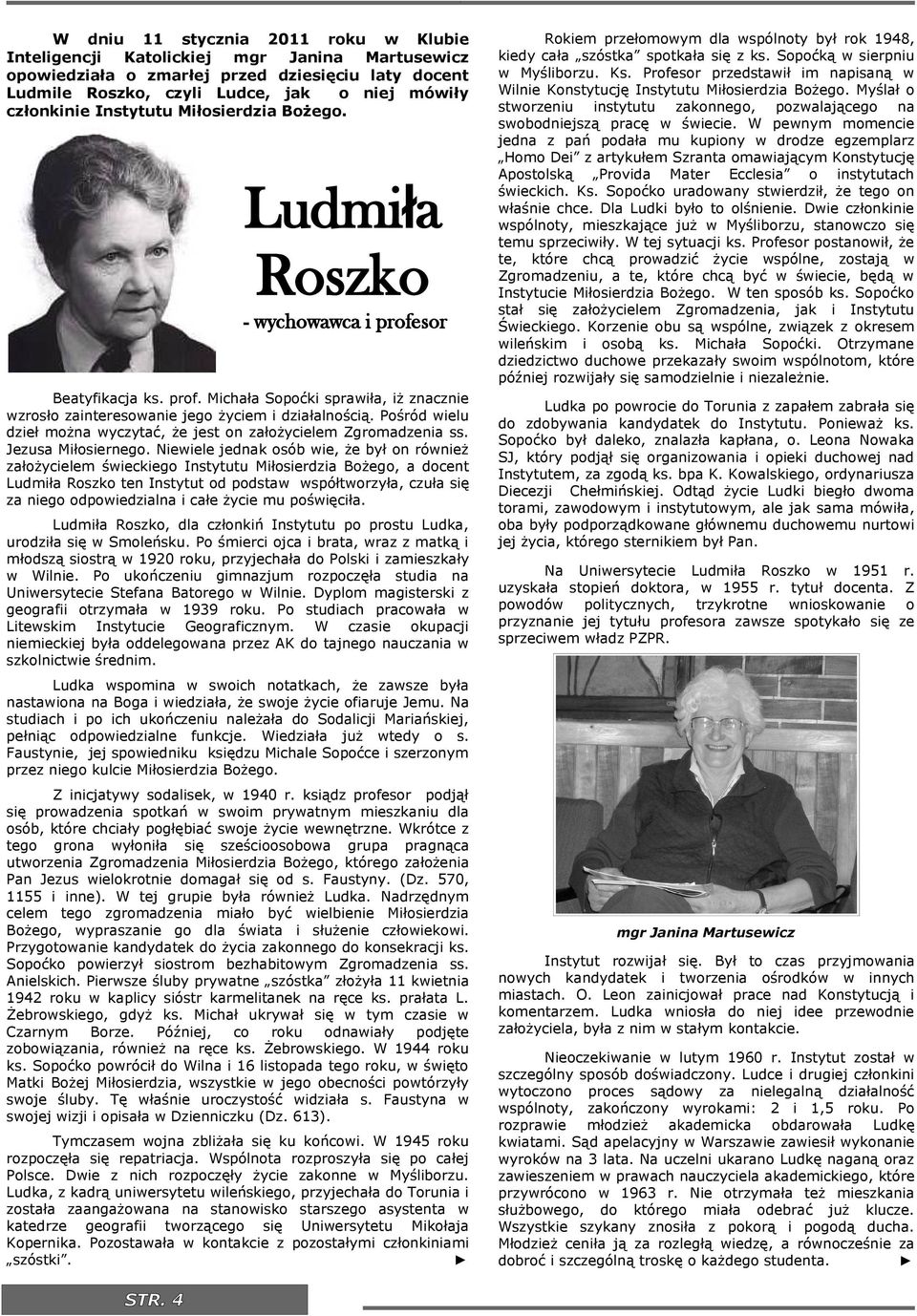Pośród welu dzeł można wyczytać, że jest on założycelem Zgromadzena ss. Jezusa Młosernego.