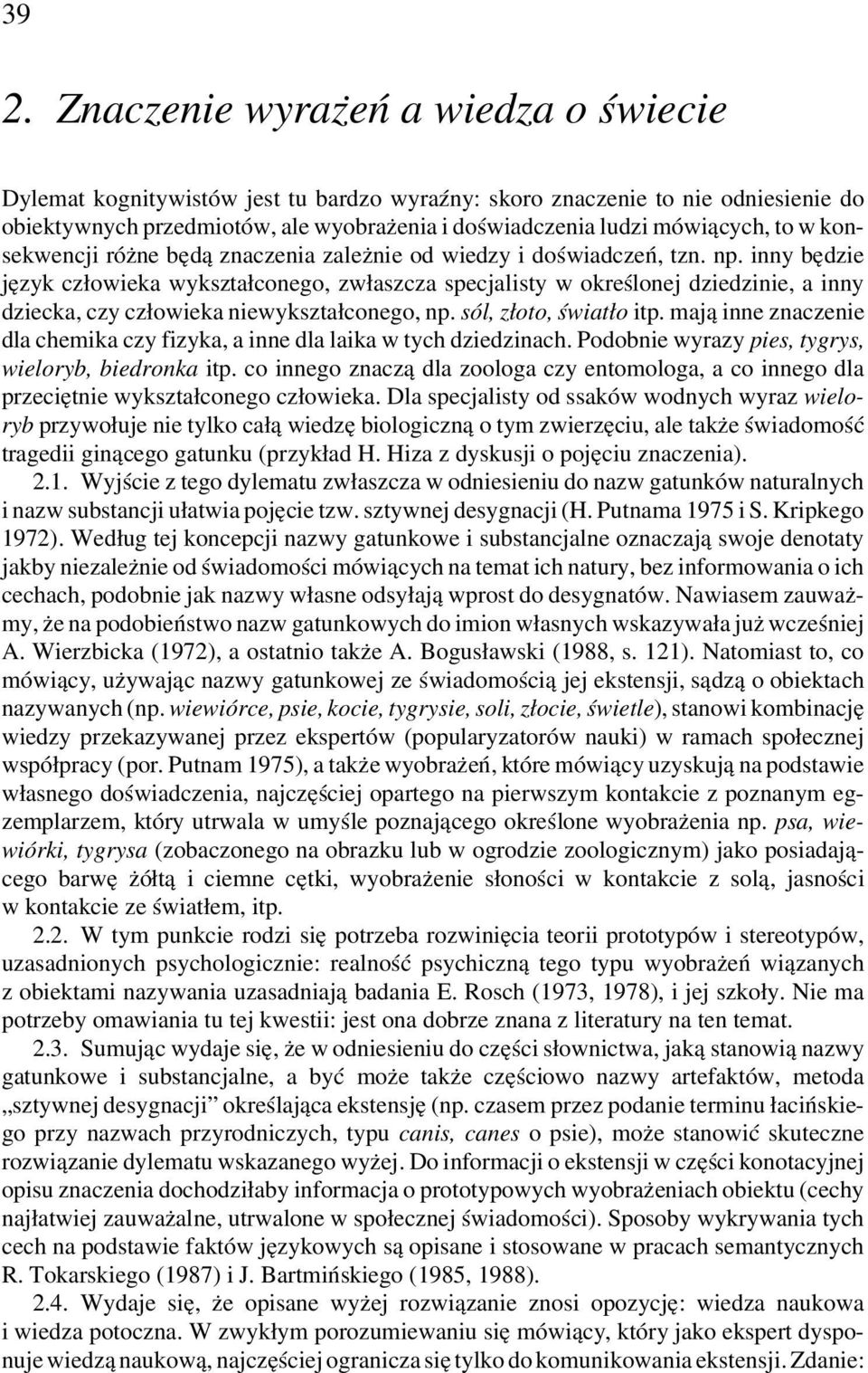 inny będzie język człowieka wykształconego, zwłaszcza specjalisty w określonej dziedzinie, a inny dziecka, czy człowieka niewykształconego, np. sól, złoto, światło itp.