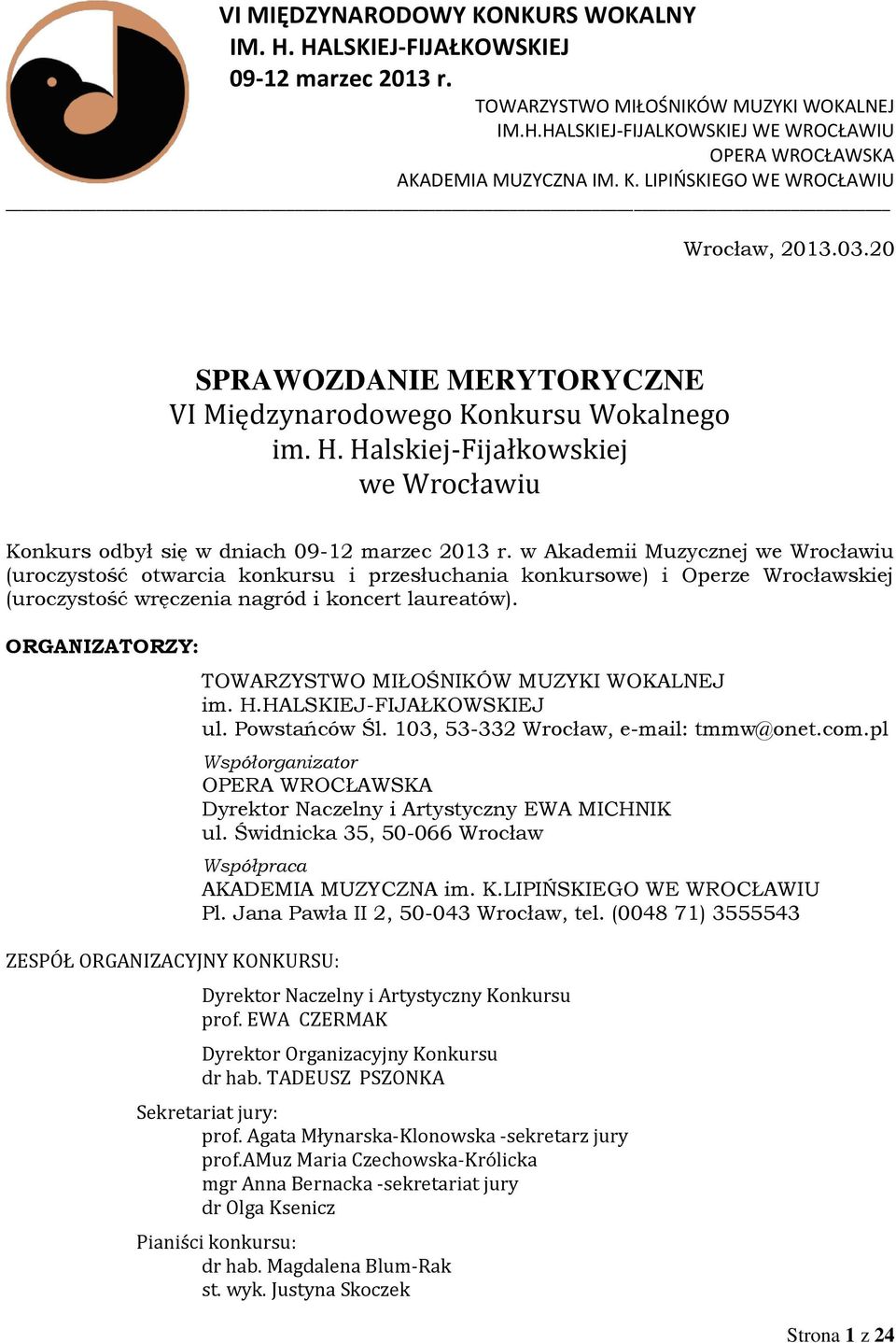 Halskiej-Fijałkowskiej we Wrocławiu Konkurs odbył się w dniach 09-12 marzec 2013 r.