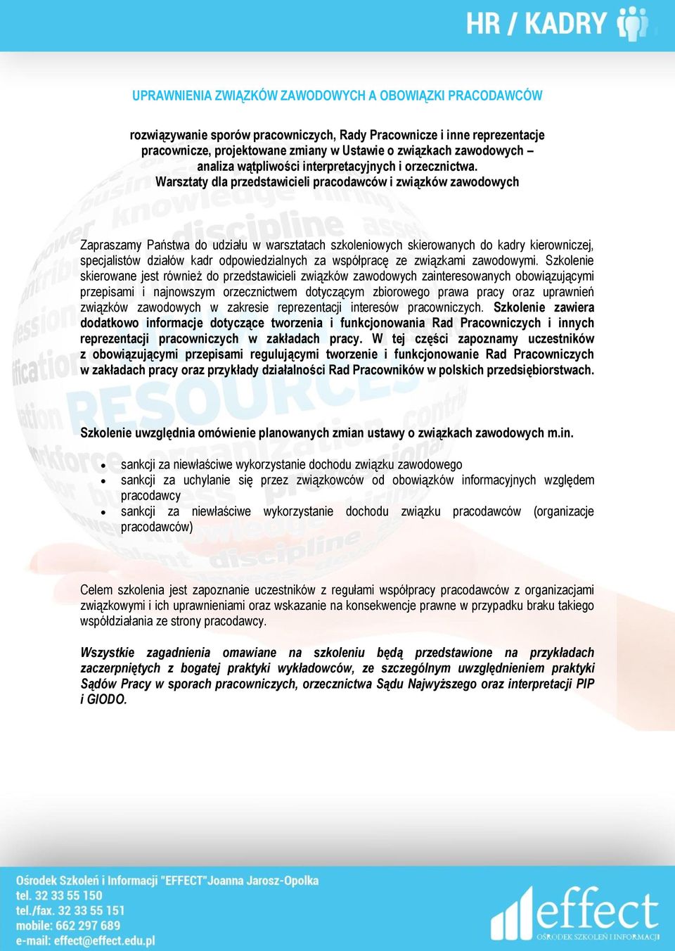 Warsztaty dla przedstawicieli pracodawców i związków zawodowych Zapraszamy Państwa do udziału w warsztatach szkoleniowych skierowanych do kadry kierowniczej, specjalistów działów kadr
